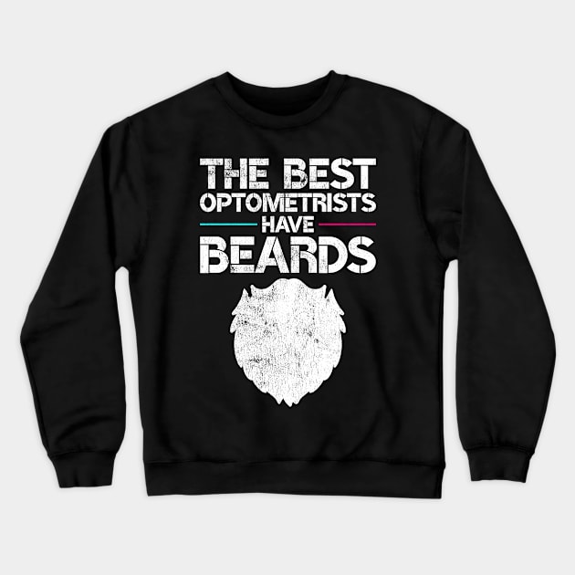 The Best Optometrists Have Beards Funny Optometry Gag Gift Crewneck Sweatshirt by wygstore